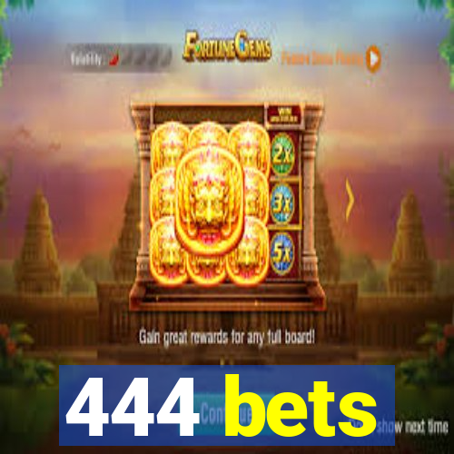 444 bets